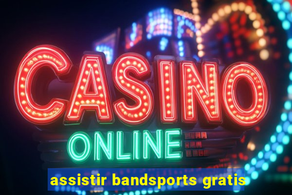 assistir bandsports gratis